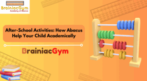 After-School Activities How Abacus Help Your Child Academically