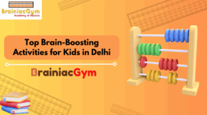 Top Brain-Boosting Activities for Kids in Delhi