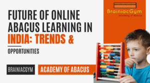 Future of Online Abacus Learning in India Trends & Opportunities