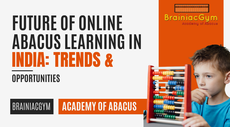 Future of Online Abacus Learning in India Trends & Opportunities