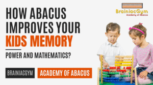 How Abacus Improves your kids Memory Power and mathematics
