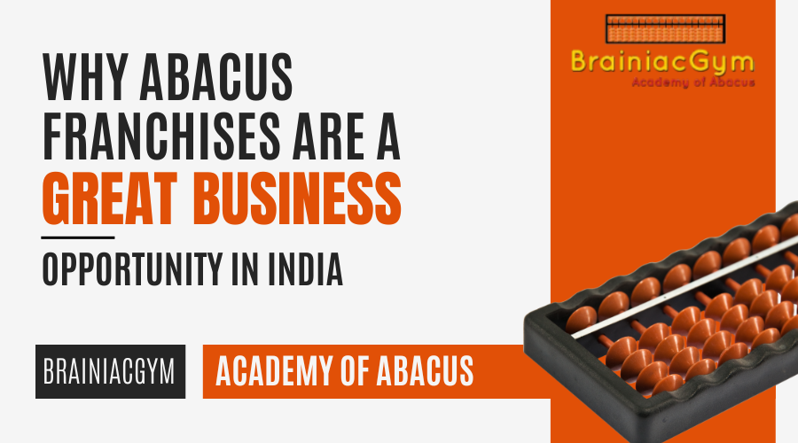 Why Abacus Franchises are a Great Business Opportunity in India