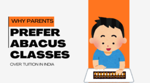 Why Parents Prefer Abacus Classes Over Tuition in India