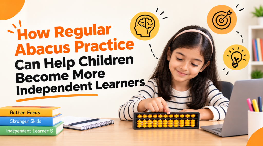 A young girl practising on an abacus to develop independent learning skills through regular abacus practice.